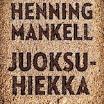 Henning Mankell – tällainen tästä elämästä tuli